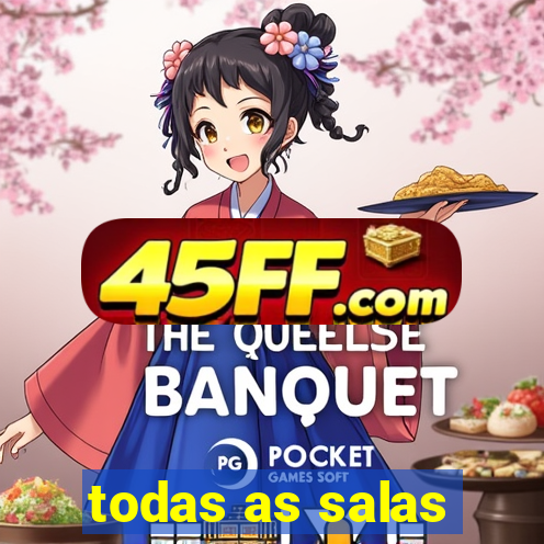 todas as salas